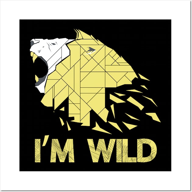 I'm Wild - Safari Wall Art by D3Apparels